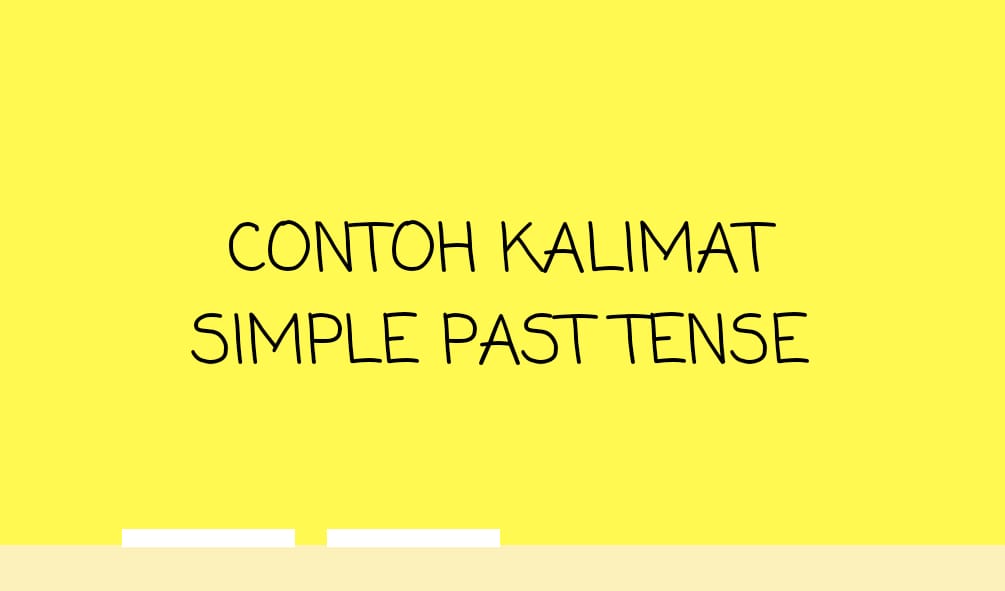 Contoh kalimat simple past tense