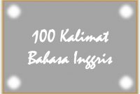 100 contoh kalimat bahasa inggris dan artinya dalam bahasa Indonesia