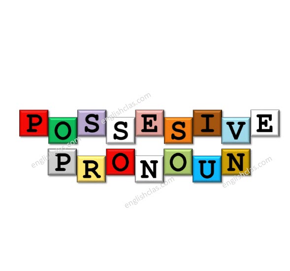 Contoh Kalimat Possesive Pronoun